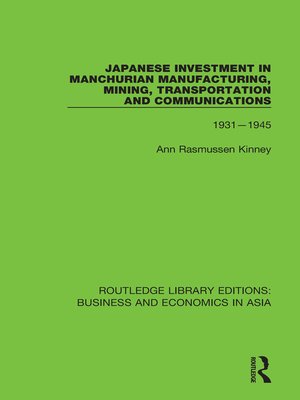 cover image of Japanese Investment in Manchurian Manufacturing, Mining, Transportation, and Communications, 1931-1945
